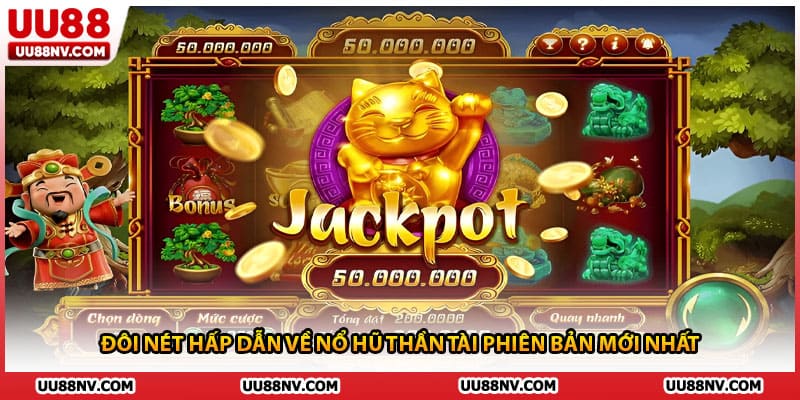Đôi nét hấp dẫn về nổ hũ thần tài phiên bản mới nhất